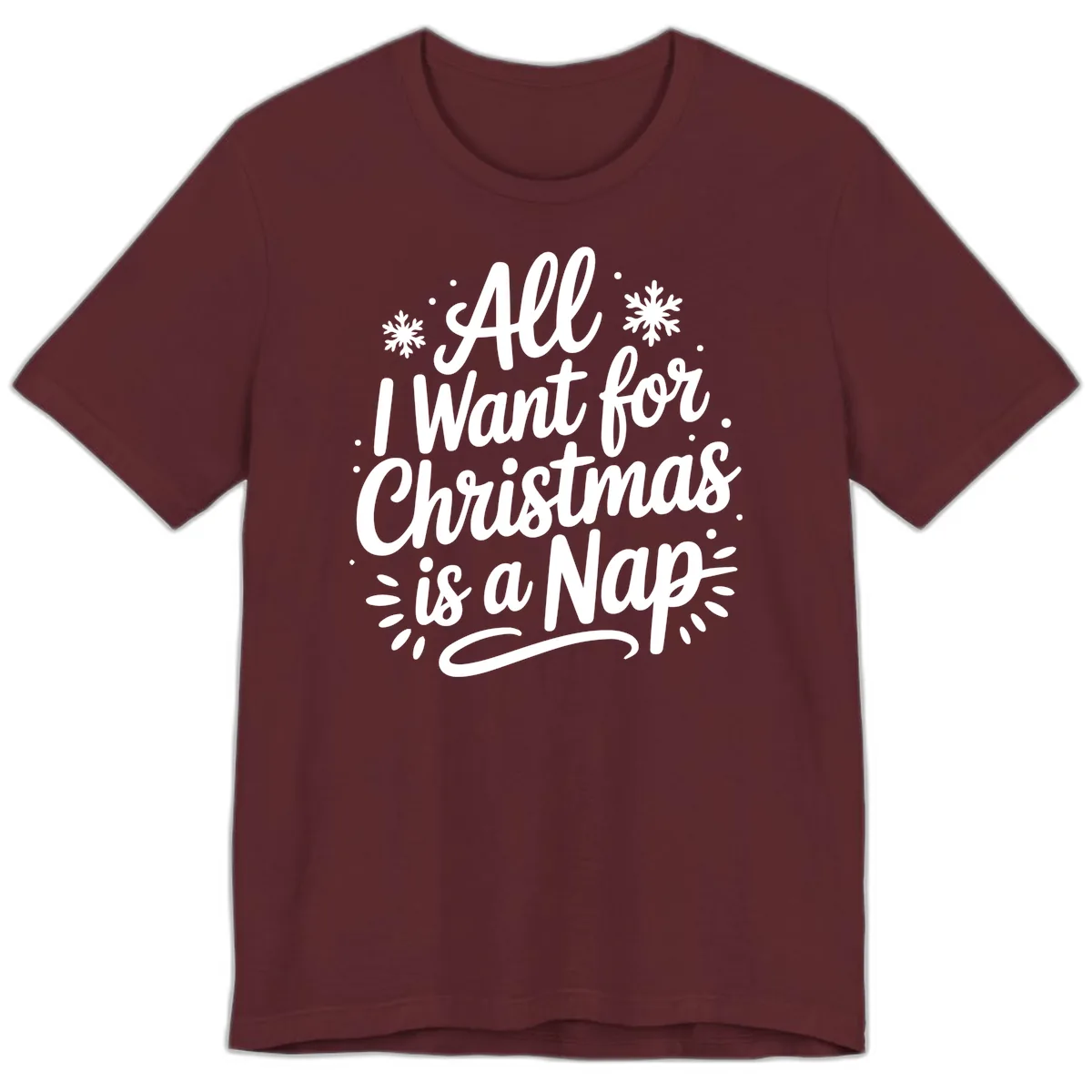 All I Want For Christmas Is A Nap Premium T-Shirt in Maroon